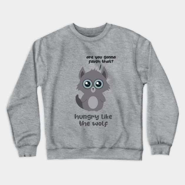 Hungry Like the Wolf Crewneck Sweatshirt by WatershipBound